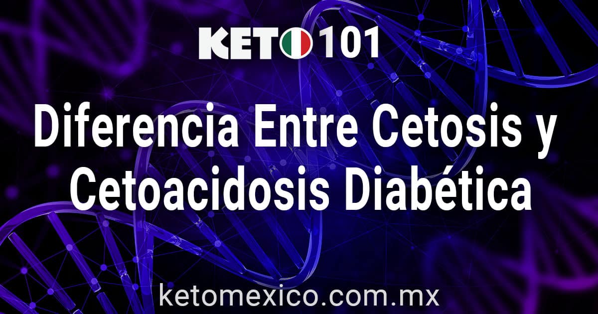 Diferencia Entre Cetosis y Cetoacidosis Diabética